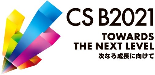 CS B2021 TOWARDS THE NEXT LEVEL 次なる成長に向けて